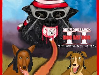 ODUMODUBLVCK Ft. Cruel Santino x Bella Shmurda – DOG EAT DOG II